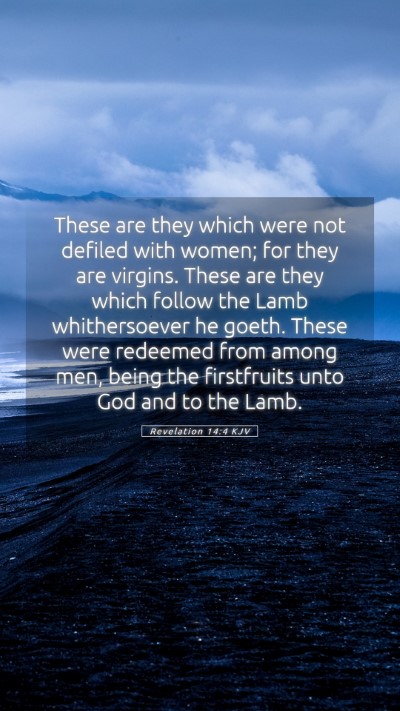 Picture 05 - Revelation 14:4 KJV Mobile Phone Wallpaper - These are they which were not defiled with women; - Mobile Bible Verse Wallpaper