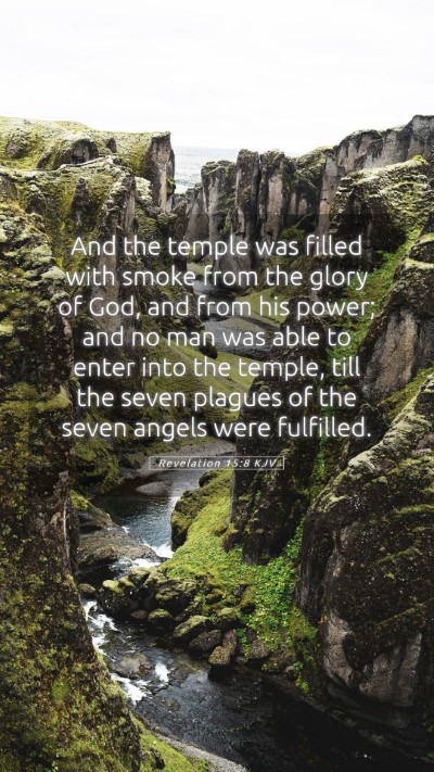 Picture 05 - Revelation 15:8 KJV Mobile Phone Wallpaper - And the temple was filled with smoke from the - Mobile Bible Verse Wallpaper