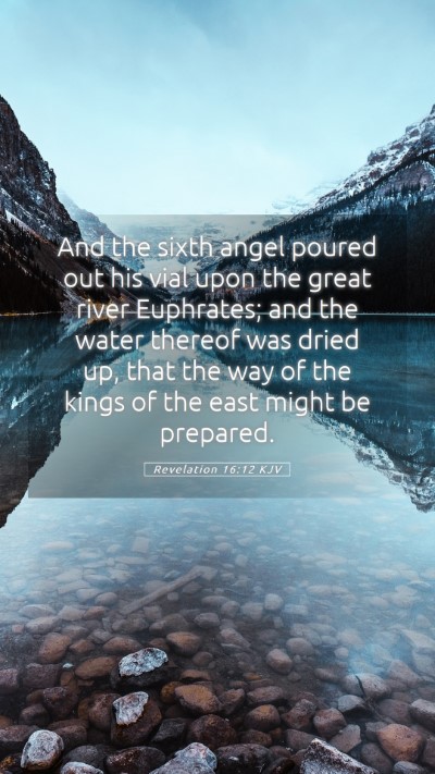 Picture 05 - Revelation 16:12 KJV Mobile Phone Wallpaper - And the sixth angel poured out his vial upon the - Mobile Bible Verse Wallpaper
