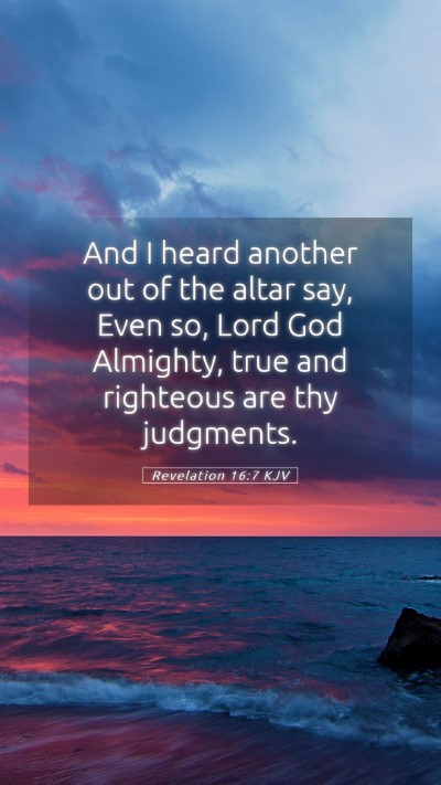 Picture 05 - Revelation 16:7 KJV Mobile Phone Wallpaper - And I heard another out of the altar say, Even - Mobile Bible Verse Wallpaper