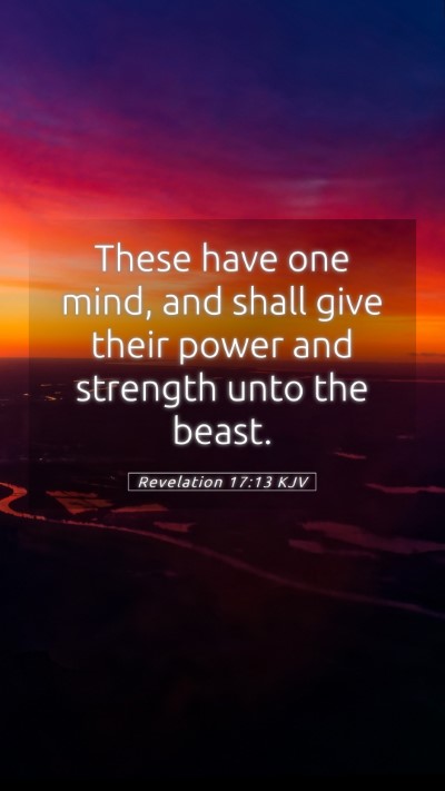 Picture 05 - Revelation 17:13 KJV Mobile Phone Wallpaper - These have one mind, and shall give their power - Mobile Bible Verse Wallpaper