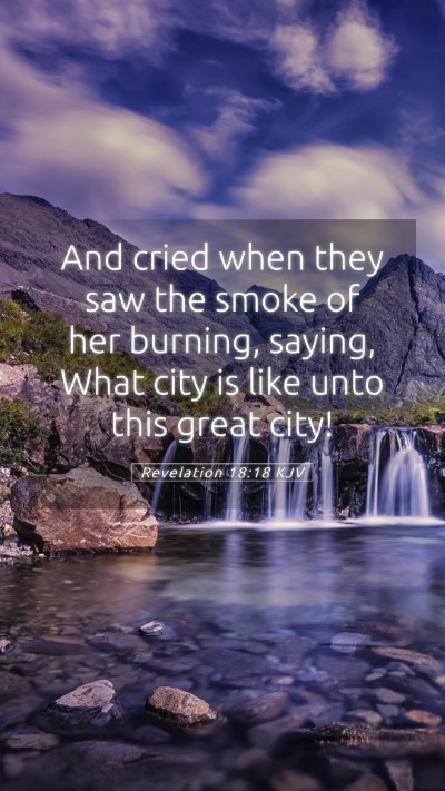 Picture 05 - Revelation 18:18 KJV Mobile Phone Wallpaper - And cried when they saw the smoke of her burning, - Mobile Bible Verse Wallpaper