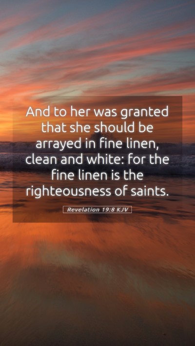 Picture 05 - Revelation 19:8 KJV Mobile Phone Wallpaper - And to her was granted that she should be arrayed - Mobile Bible Verse Wallpaper