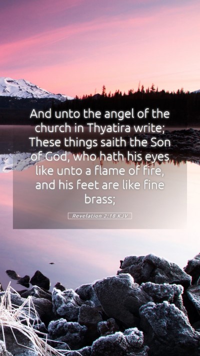 Picture 05 - Revelation 2:18 KJV Mobile Phone Wallpaper - And unto the angel of the church in Thyatira - Mobile Bible Verse Wallpaper