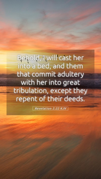 Picture 05 - Revelation 2:22 KJV Mobile Phone Wallpaper - Behold, I will cast her into a bed, and them that - Mobile Bible Verse Wallpaper