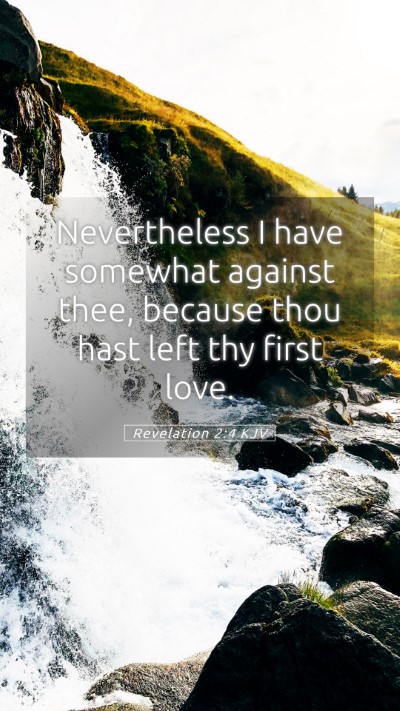 Picture 05 - Revelation 2:4 KJV Mobile Phone Wallpaper - Nevertheless I have somewhat against thee, - Mobile Bible Verse Wallpaper