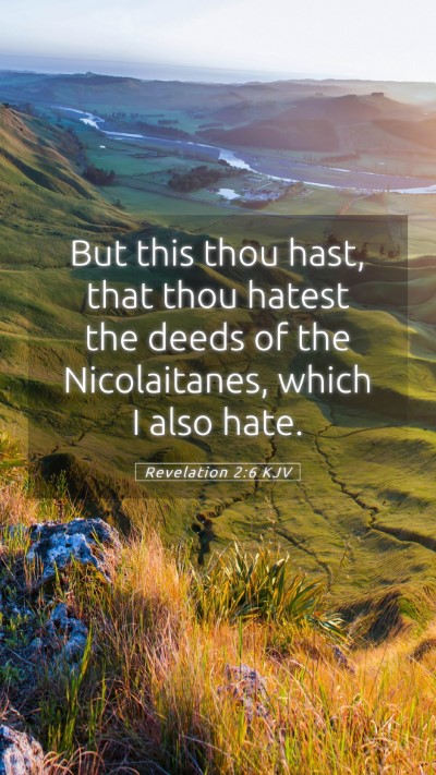 Picture 05 - Revelation 2:6 KJV Mobile Phone Wallpaper - But this thou hast, that thou hatest the deeds of - Mobile Bible Verse Wallpaper