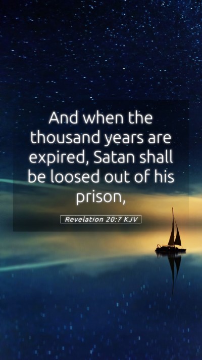 Picture 05 - Revelation 20:7 KJV Mobile Phone Wallpaper - And when the thousand years are expired, Satan - Mobile Bible Verse Wallpaper