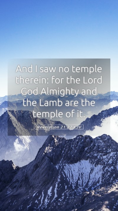 Picture 05 - Revelation 21:22 KJV Mobile Phone Wallpaper - And I saw no temple therein: for the Lord God - Mobile Bible Verse Wallpaper