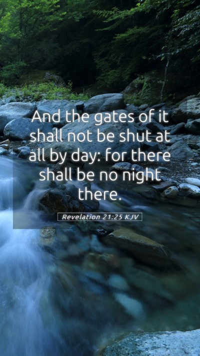 Picture 05 - Revelation 21:25 KJV Mobile Phone Wallpaper - And the gates of it shall not be shut at all by - Mobile Bible Verse Wallpaper