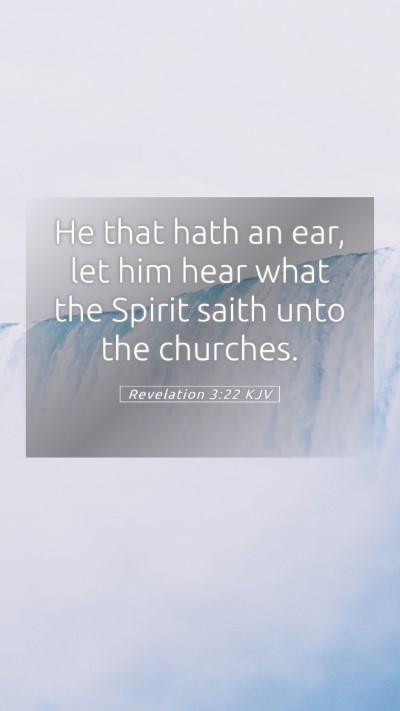 Picture 05 - Revelation 3:22 KJV Mobile Phone Wallpaper - He that hath an ear, let him hear what the Spirit - Mobile Bible Verse Wallpaper