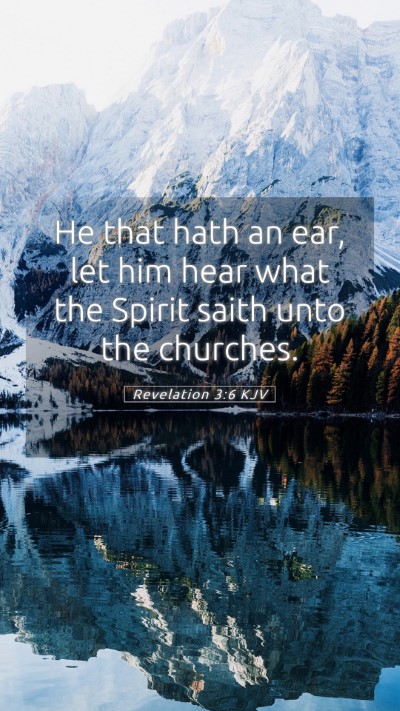 Picture 05 - Revelation 3:6 KJV Mobile Phone Wallpaper - He that hath an ear, let him hear what the Spirit - Mobile Bible Verse Wallpaper