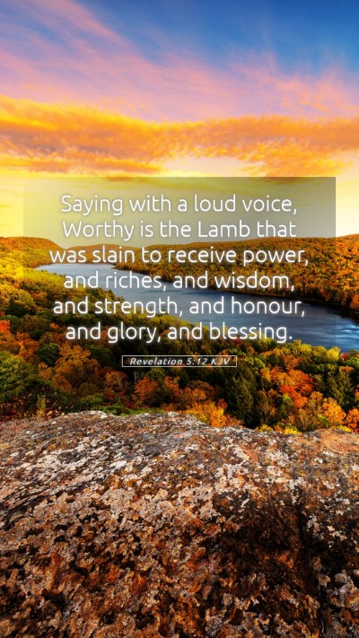 Picture 05 - Revelation 5:12 KJV Mobile Phone Wallpaper - Saying with a loud voice, Worthy is the Lamb that - Mobile Bible Verse Wallpaper