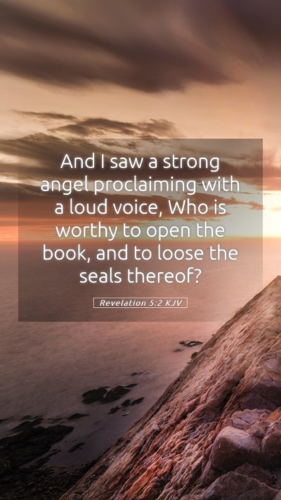 Picture 05 - Revelation 5:2 KJV Mobile Phone Wallpaper - And I saw a strong angel proclaiming with a loud - Mobile Bible Verse Wallpaper