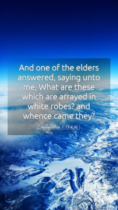 Picture 05 - Revelation 7:13 KJV Mobile Phone Wallpaper - And one of the elders answered, saying unto me, - Mobile Bible Verse Wallpaper