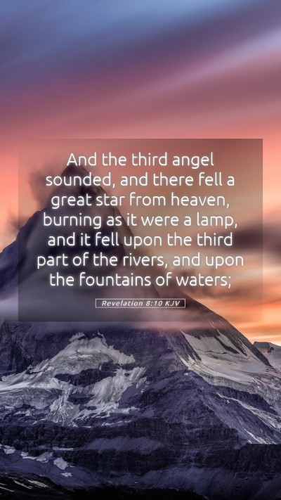 Picture 05 - Revelation 8:10 KJV Mobile Phone Wallpaper - And the third angel sounded, and there fell a - Mobile Bible Verse Wallpaper