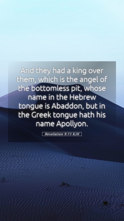 Picture 05 - Revelation 9:11 KJV Mobile Phone Wallpaper - And they had a king over them, which is the angel - Mobile Bible Verse Wallpaper