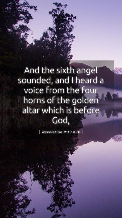 Picture 05 - Revelation 9:13 KJV Mobile Phone Wallpaper - And the sixth angel sounded, and I heard a voice - Mobile Bible Verse Wallpaper