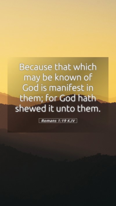 Picture 05 - Romans 1:19 KJV Mobile Phone Wallpaper - Because that which may be known of God is - Mobile Bible Verse Wallpaper