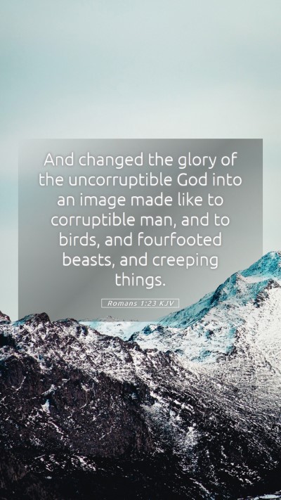 Picture 05 - Romans 1:23 KJV Mobile Phone Wallpaper - And changed the glory of the uncorruptible God - Mobile Bible Verse Wallpaper