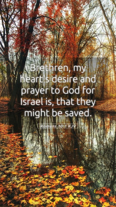 Picture 05 - Romans 10:1 KJV Mobile Phone Wallpaper - Brethren, my heart's desire and prayer to God for - Mobile Bible Verse Wallpaper