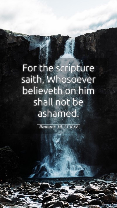 Picture 05 - Romans 10:11 KJV Mobile Phone Wallpaper - For the scripture saith, Whosoever believeth on - Mobile Bible Verse Wallpaper