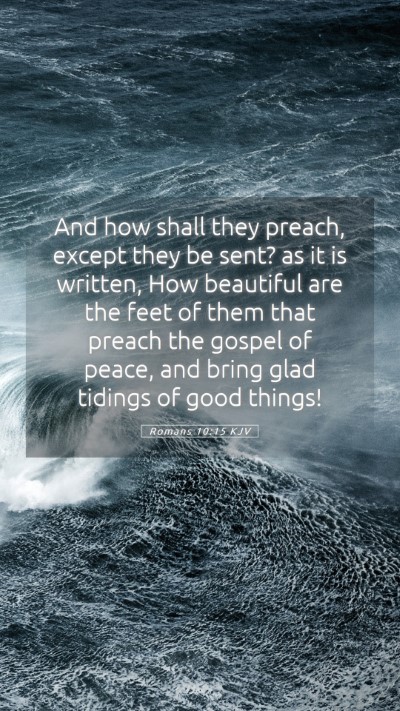 Picture 05 - Romans 10:15 KJV Mobile Phone Wallpaper - And how shall they preach, except they be sent? - Mobile Bible Verse Wallpaper