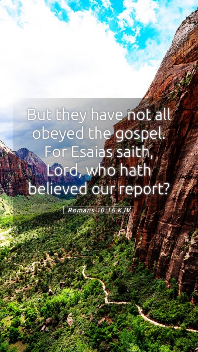 Picture 05 - Romans 10:16 KJV Mobile Phone Wallpaper - But they have not all obeyed the gospel. For - Mobile Bible Verse Wallpaper