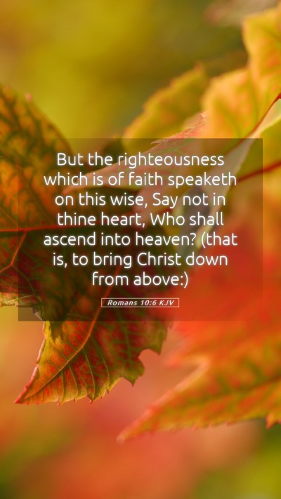 Picture 05 - Romans 10:6 KJV Mobile Phone Wallpaper - But the righteousness which is of faith speaketh - Mobile Bible Verse Wallpaper
