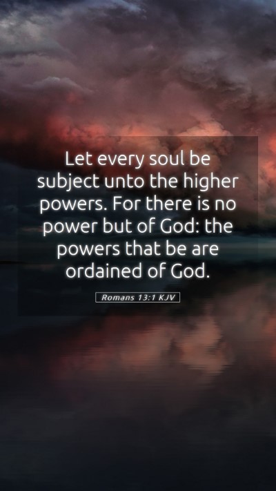 Picture 05 - Romans 13:1 KJV Mobile Phone Wallpaper - Let every soul be subject unto the higher powers. - Mobile Bible Verse Wallpaper