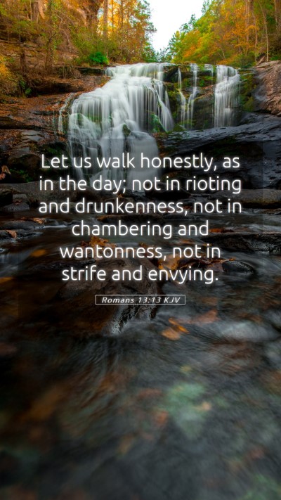 Picture 05 - Romans 13:13 KJV Mobile Phone Wallpaper - Let us walk honestly, as in the day; not in - Mobile Bible Verse Wallpaper