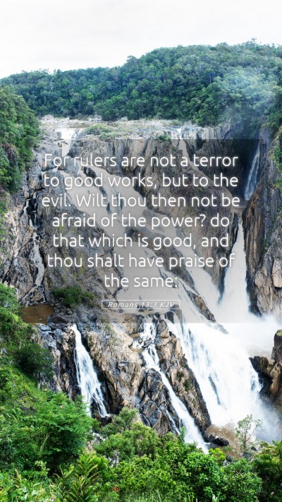 Picture 05 - Romans 13:3 KJV Mobile Phone Wallpaper - For rulers are not a terror to good works, but to - Mobile Bible Verse Wallpaper
