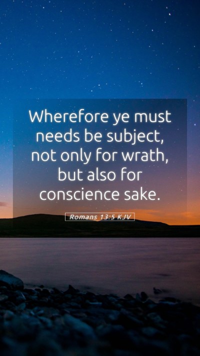 Picture 05 - Romans 13:5 KJV Mobile Phone Wallpaper - Wherefore ye must needs be subject, not only for - Mobile Bible Verse Wallpaper