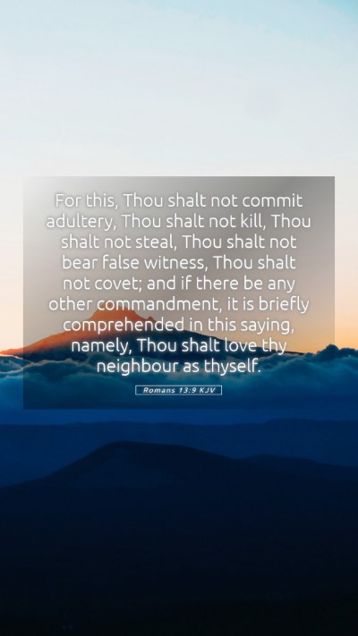 Picture 05 - Romans 13:9 KJV Mobile Phone Wallpaper - For this, Thou shalt not commit adultery, Thou - Mobile Bible Verse Wallpaper