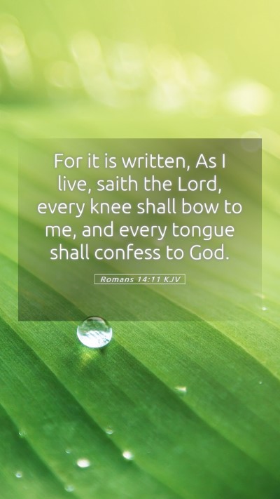 Picture 05 - Romans 14:11 KJV Mobile Phone Wallpaper - For it is written, As I live, saith the Lord, - Mobile Bible Verse Wallpaper