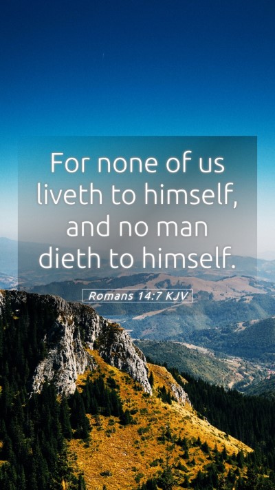 Picture 05 - Romans 14:7 KJV Mobile Phone Wallpaper - For none of us liveth to himself, and no man - Mobile Bible Verse Wallpaper