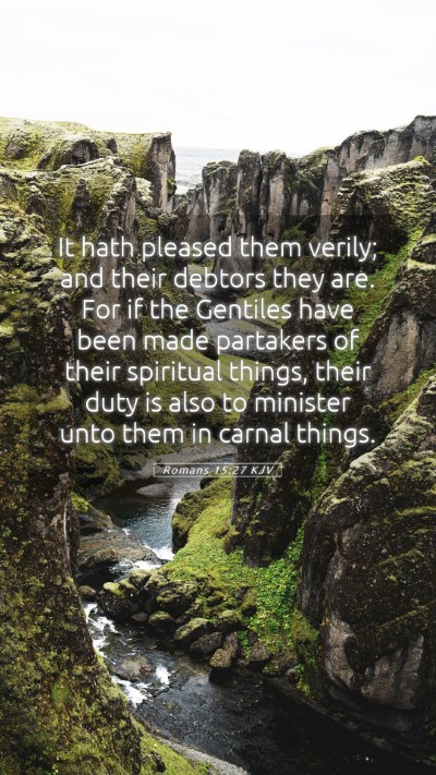 Picture 05 - Romans 15:27 KJV Mobile Phone Wallpaper - It hath pleased them verily; and their debtors - Mobile Bible Verse Wallpaper