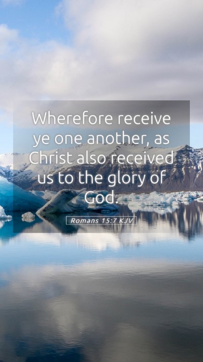 Picture 05 - Romans 15:7 KJV Mobile Phone Wallpaper - Wherefore receive ye one another, as Christ also - Mobile Bible Verse Wallpaper