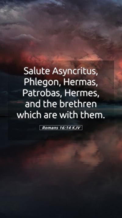 Picture 05 - Romans 16:14 KJV Mobile Phone Wallpaper - Salute Asyncritus, Phlegon, Hermas, Patrobas, - Mobile Bible Verse Wallpaper