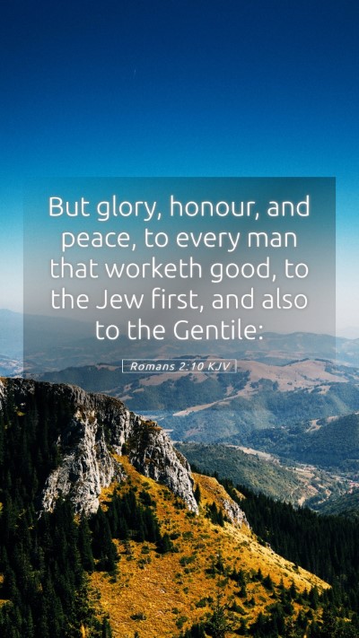 Picture 05 - Romans 2:10 KJV Mobile Phone Wallpaper - But glory, honour, and peace, to every man that - Mobile Bible Verse Wallpaper