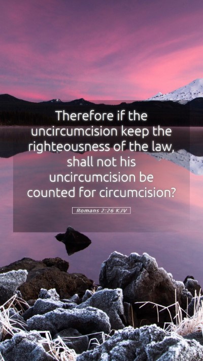 Picture 05 - Romans 2:26 KJV Mobile Phone Wallpaper - Therefore if the uncircumcision keep the - Mobile Bible Verse Wallpaper