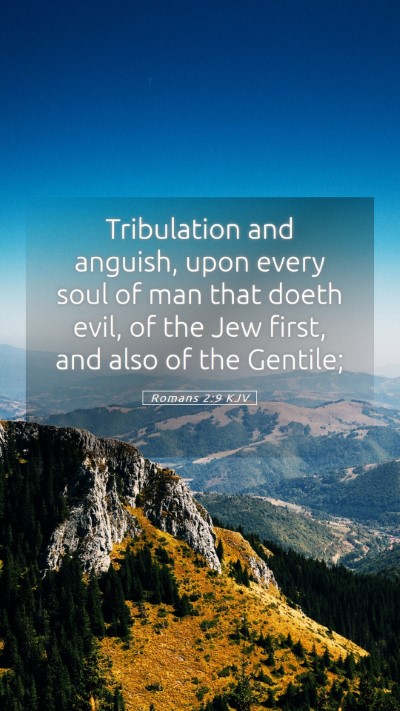 Picture 05 - Romans 2:9 KJV Mobile Phone Wallpaper - Tribulation and anguish, upon every soul of man - Mobile Bible Verse Wallpaper