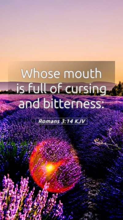 Picture 05 - Romans 3:14 KJV Mobile Phone Wallpaper - Whose mouth is full of cursing and - Mobile Bible Verse Wallpaper