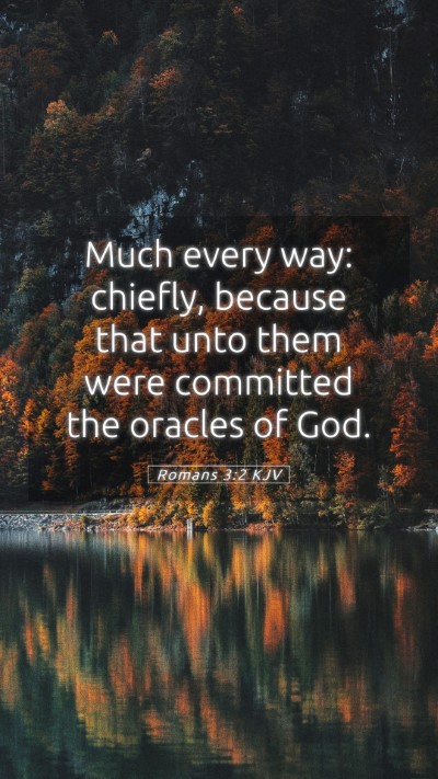 Picture 05 - Romans 3:2 KJV Mobile Phone Wallpaper - Much every way: chiefly, because that unto them - Mobile Bible Verse Wallpaper