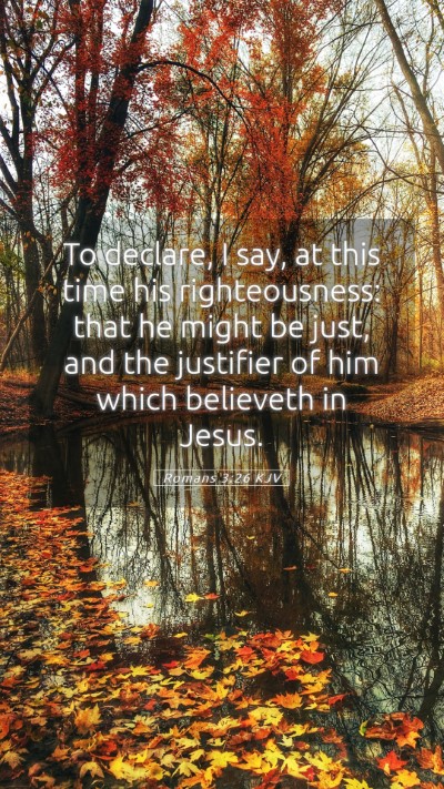 Picture 05 - Romans 3:26 KJV Mobile Phone Wallpaper - To declare, I say, at this time his - Mobile Bible Verse Wallpaper