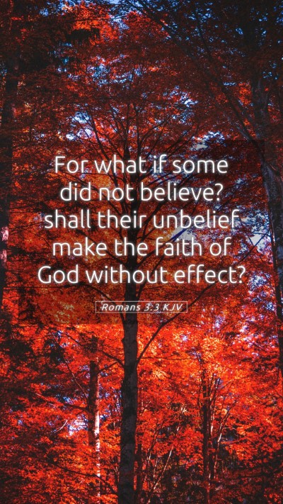 Picture 05 - Romans 3:3 KJV Mobile Phone Wallpaper - For what if some did not believe? shall their - Mobile Bible Verse Wallpaper