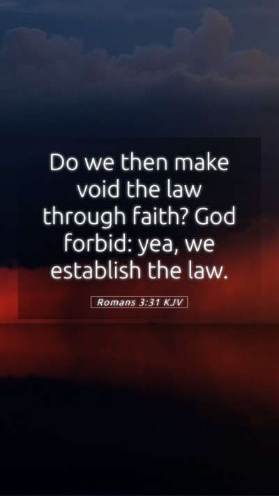 Picture 05 - Romans 3:31 KJV Mobile Phone Wallpaper - Do we then make void the law through faith? God - Mobile Bible Verse Wallpaper