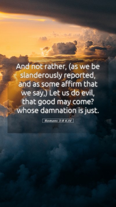 Picture 05 - Romans 3:8 KJV Mobile Phone Wallpaper - And not rather, (as we be slanderously reported, - Mobile Bible Verse Wallpaper