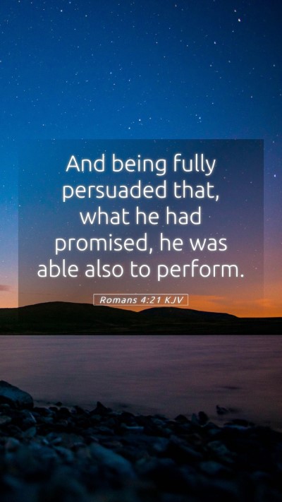 Picture 05 - Romans 4:21 KJV Mobile Phone Wallpaper - And being fully persuaded that, what he had - Mobile Bible Verse Wallpaper