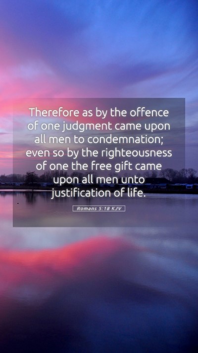 Picture 05 - Romans 5:18 KJV Mobile Phone Wallpaper - Therefore as by the offence of one judgment came - Mobile Bible Verse Wallpaper